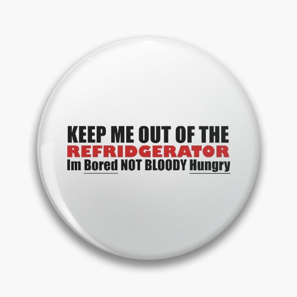 Item preview, Keep Me Out Of The Refrigerator Im Bored Not Hungry  designed and sold by Bennymp.
