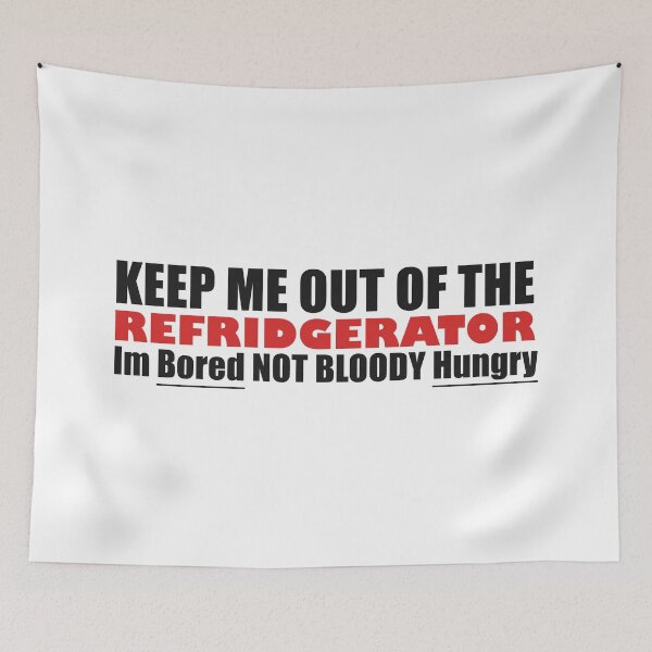 Item preview, Keep Me Out Of The Refrigerator Im Bored Not Hungry  designed and sold by Bennymp.