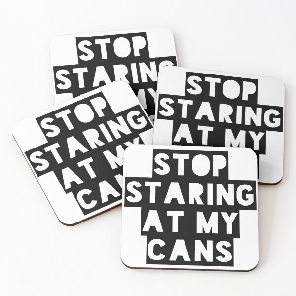 Item preview, Stop Staring at my Cans designed and sold by MerchActually.