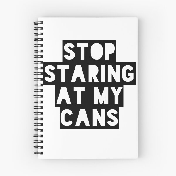 Item preview, Stop Staring at my Cans designed and sold by MerchActually.