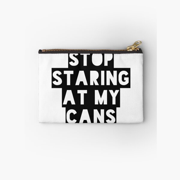 Item preview, Stop Staring at my Cans designed and sold by MerchActually.