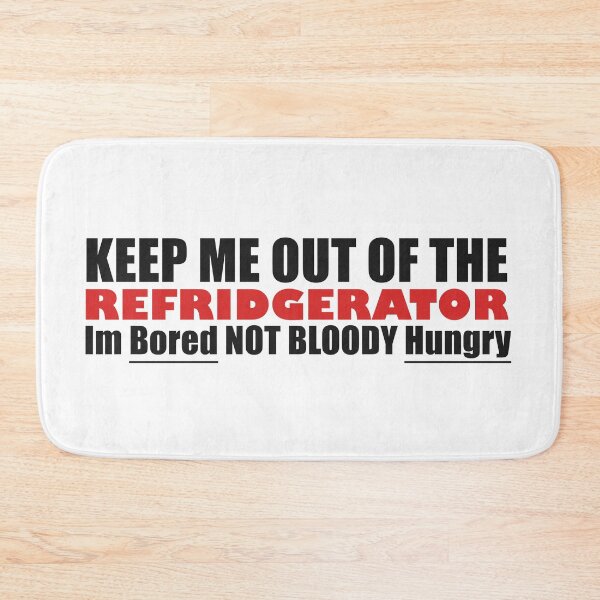 Item preview, Keep Me Out Of The Refrigerator Im Bored Not Hungry  designed and sold by Bennymp.