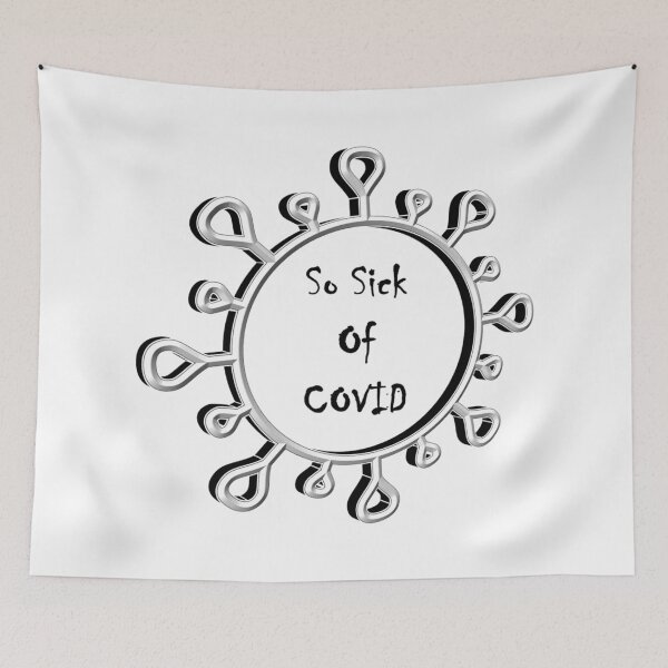 Item preview, So Sick Of COVID! (BW) designed and sold by Boakes-Digital.