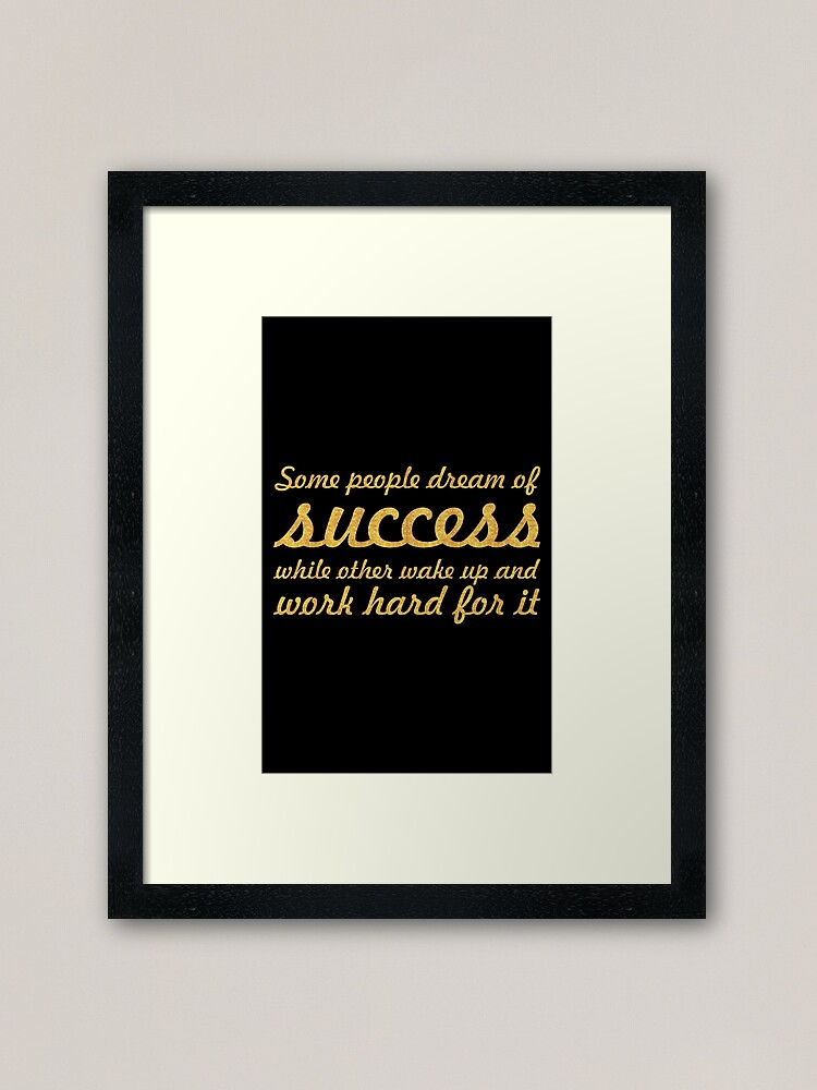 Some People Dream Of Success Inspirational Quote Framed Art Print By Powerofwordss Redbubble