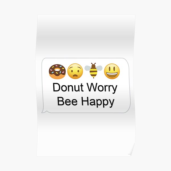 "Dont Worry be Happy , Emoji message, white version " Poster for Sale