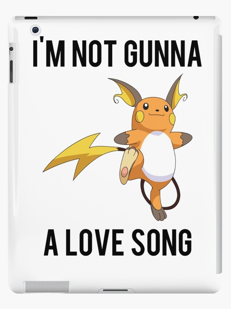 Coque Et Skin Adhesive Ipad Je Ne Vais Pas Raichu Une Chanson D 39 Amour Drole Pokemon Aller Par 4bangr Redbubble