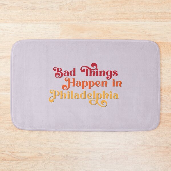 Item preview, Bad Things Happen In Philadelphia designed and sold by EasyJersey.