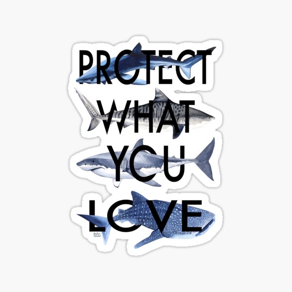 Item preview, PROTECT WHAT YOU LOVE-sharks designed and sold by BEATRIZ ABAITUA.