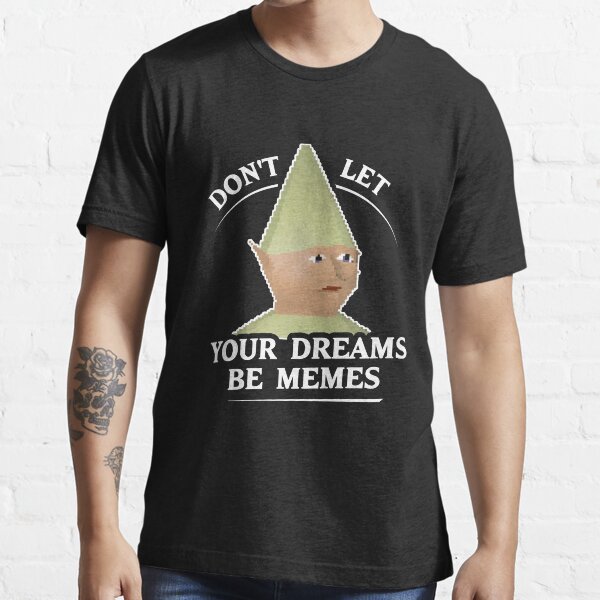 Don't let your memes be dreams, dank meme' Men's T-Shirt