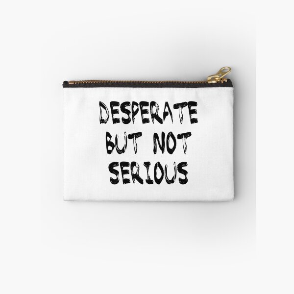 Item preview, Desperate but not serious designed and sold by Youmytype.