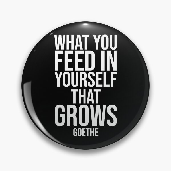 Item preview, What You Feed In - Goethe quote designed and sold by Philippe Derungs.