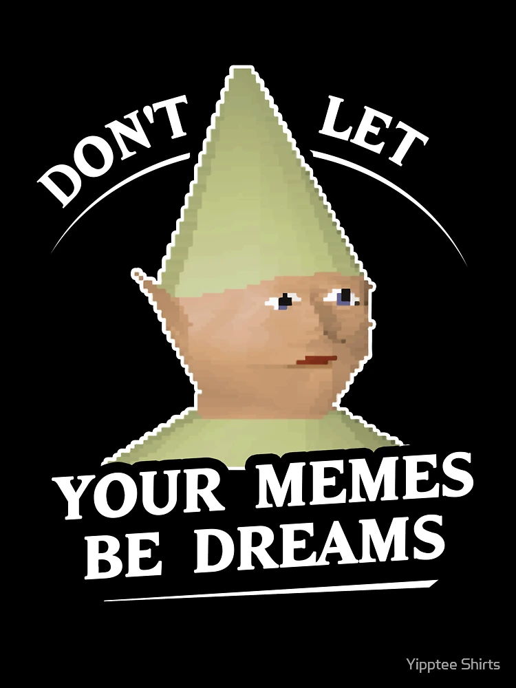 Don't let your memes be dreams, dank meme' Men's T-Shirt