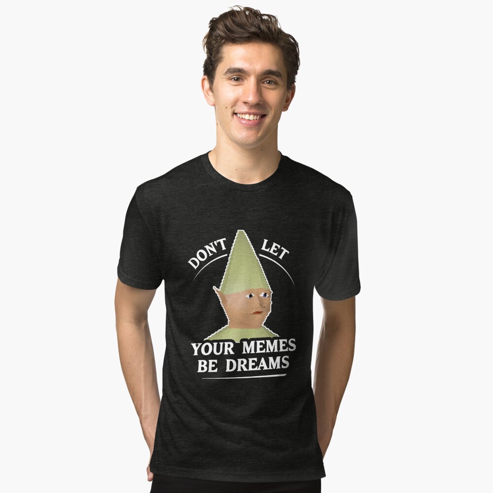 Don't let your memes be dreams, dank meme' Men's T-Shirt