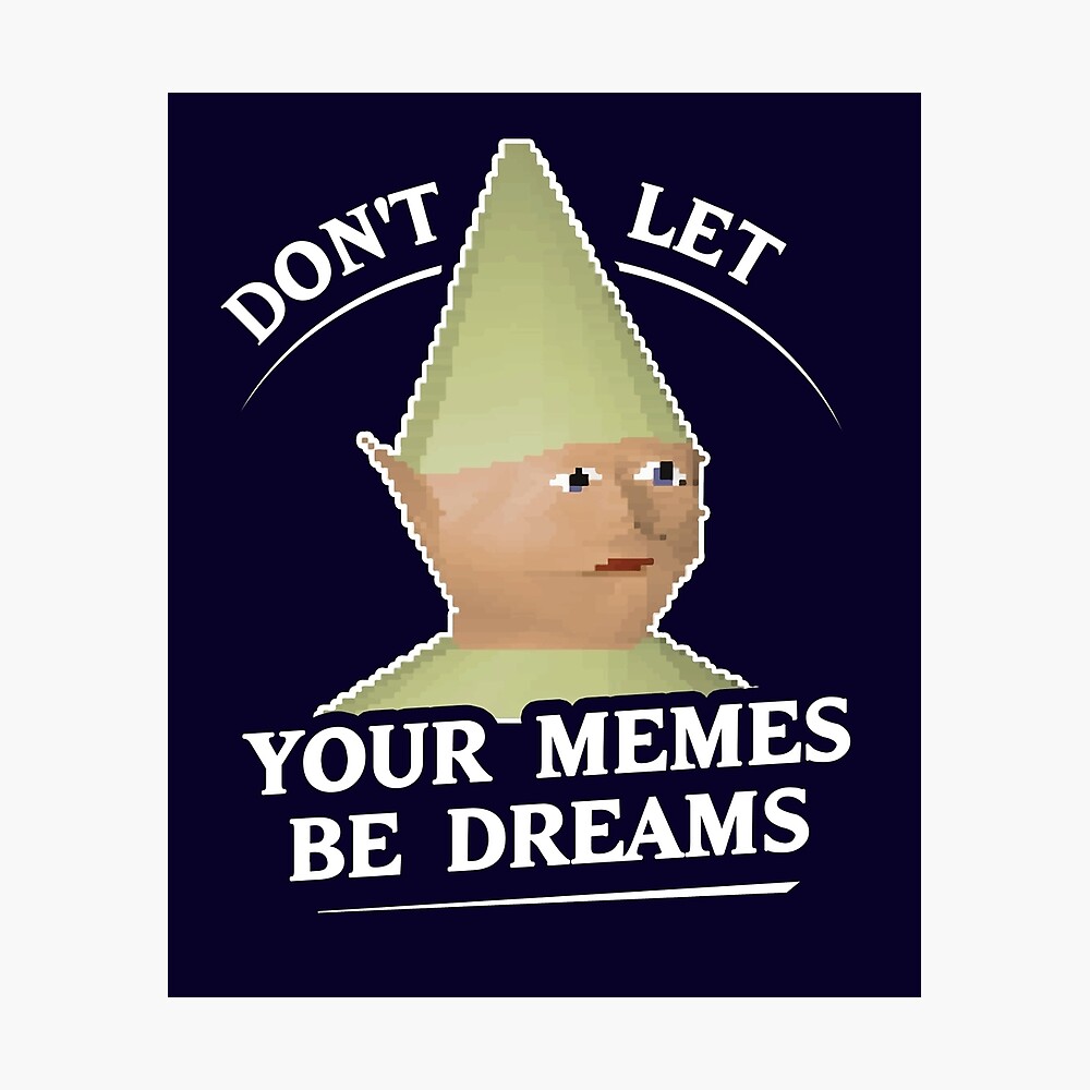 N meme. Don't Let your memes be Dreams. Dream on! In your Dreams! Meme. Футболка don't Let your Dreams be Dreams.