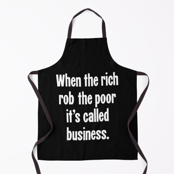 Item preview, When the Rich Rob the Poor It's Called Business designed and sold by Good-Looking Corpse.
