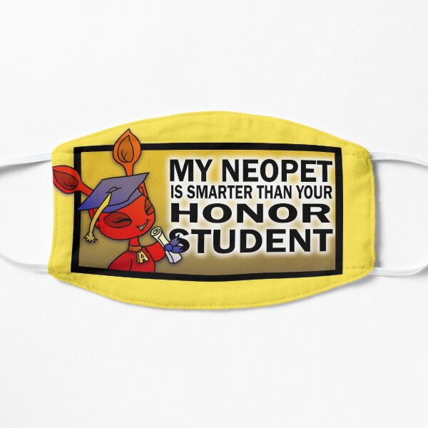 My Neopet Is Smarter Than Your Honor Student Flat Mask