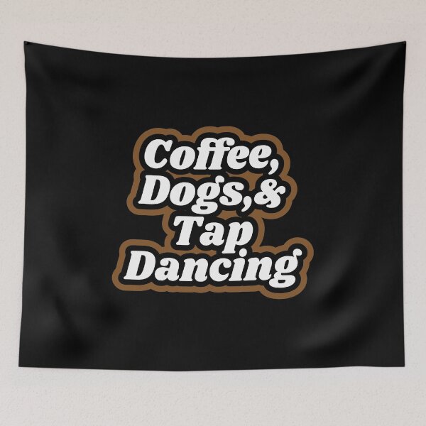 Item preview, Tap dancing gift - coffee dogs and tap dancing | tap dance related gifts, tap dance student gift, tap dance teacher designed and sold by TAP-DANCE-ART.