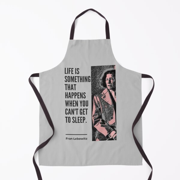 Item preview, Fran Lebowitz Quote designed and sold by artiepants.
