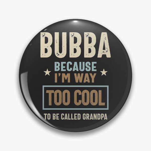 Item preview, Bubba Because I'm Way Too Cool To Be Called Grandpa designed and sold by cidolopez.