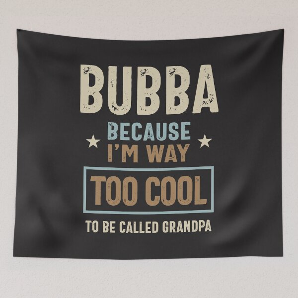 Item preview, Bubba Because I'm Way Too Cool To Be Called Grandpa designed and sold by cidolopez.