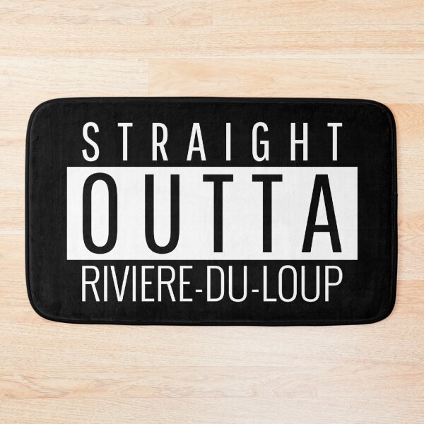 Item preview, Straight Outta Riviere-du-Loup  designed and sold by Teelogic.