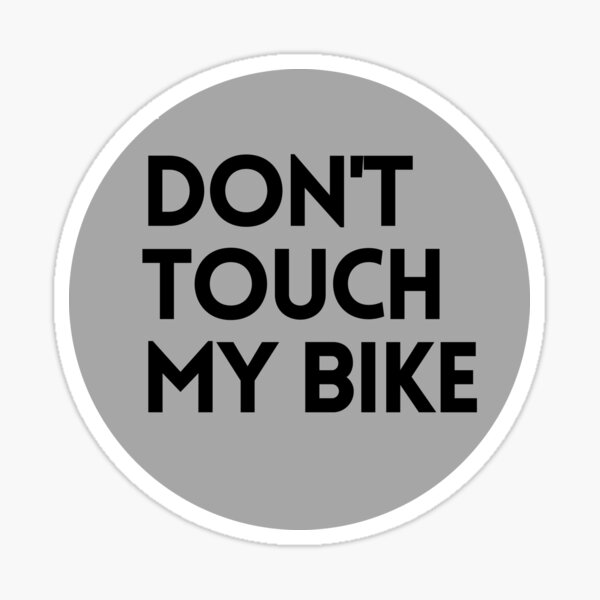 Dont Touch My Bike Sticker For Sale By Quentinmtb Redbubble 