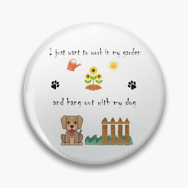 Item preview, I Just Want to Work in My Garden and Hang Out With My Dog designed and sold by BiancaEm.