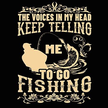The voices in my head keep telling me to go fishing | Sticker