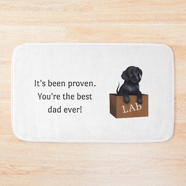 Item preview, Labrador Retriever Father's Day, It's Been Proven. You're the Best Dad Ever! designed and sold by ElysianCreation.