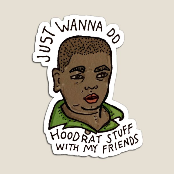 Item preview, JUST WANNA DO HOODRAT STUFF WITH MY FRIENDS  designed and sold by Matt Daddy.