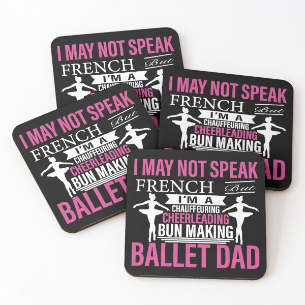 Item preview, DAD AND FAHERTS DAY - I may not speak French, I´m a chauffeuring, cheerleading, bun making, ballet dad designed and sold by KHAOTICSHOP.