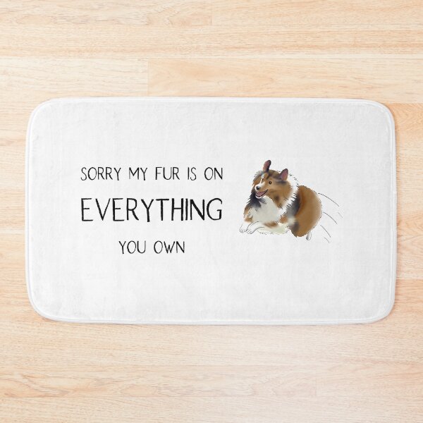 Item preview, Sheltie Father's Day, Sorry My Fur is On Everything You Own!, Shetland Sheepdog designed and sold by ElysianCreation.
