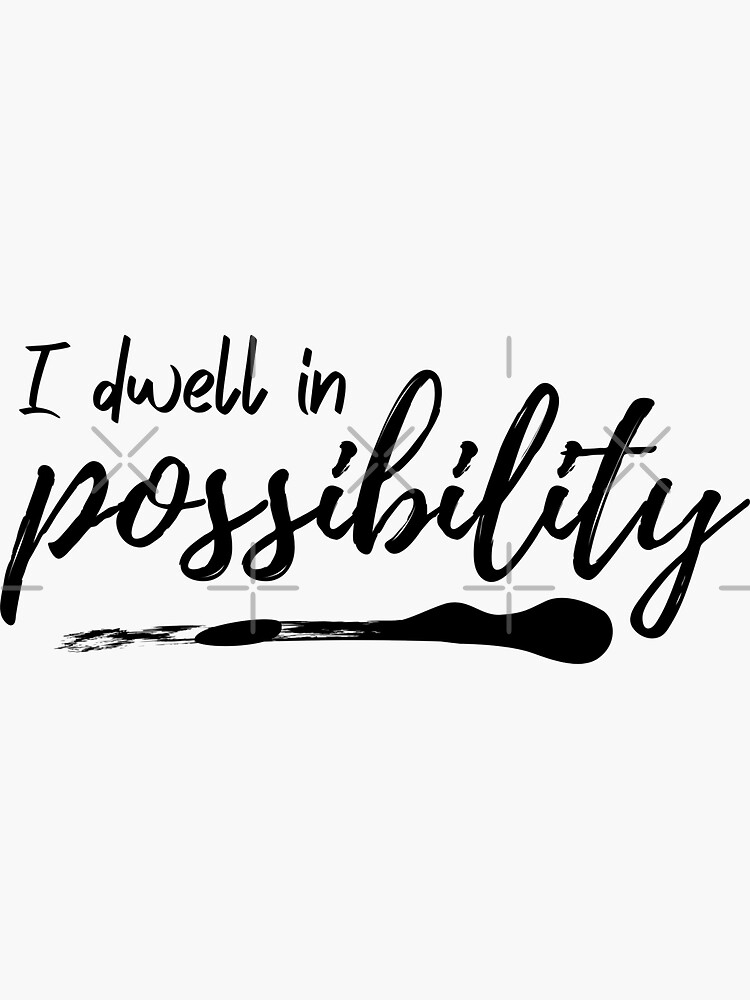 Dwell in Possibility Sticker