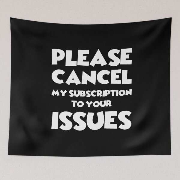 Item preview, Please Cancel My Subscription To Your Issues designed and sold by AmazingViews.