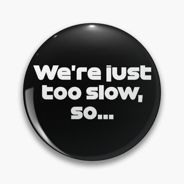 Item preview, We're Just Too Slow, So... Ver. Radio Spanish GP 2021 (White) designed and sold by FilipeFerreira.