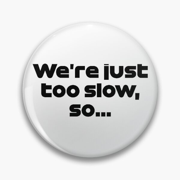 Item preview, We're Just Too Slow, So... Ver. Radio Spanish GP 2021 (Black) designed and sold by FilipeFerreira.