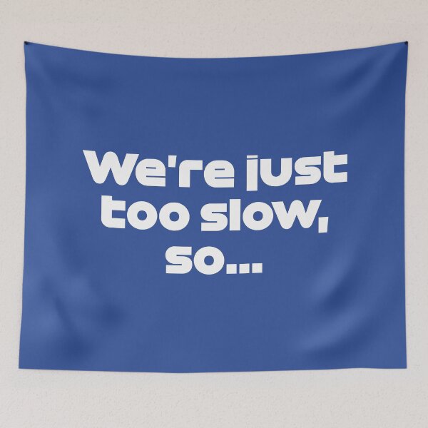 Item preview, We're Just Too Slow, So... Ver. Radio Spanish GP 2021 (Blue BG) designed and sold by FilipeFerreira.