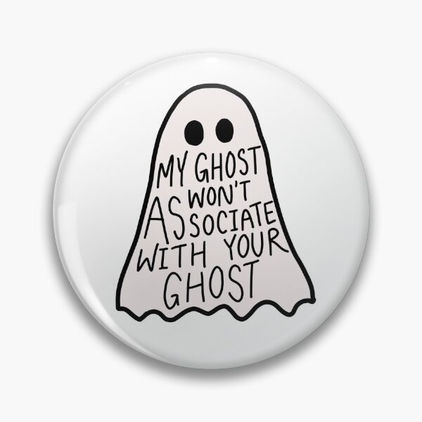 Item preview, My Ghost Won't Associate With Your Ghost (Six of Crows / Crooked Kingdom) designed and sold by rynndom.