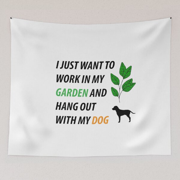 Item preview, I Just Want to Work in My Garden and Hang Out With My Dog designed and sold by BiancaEm.
