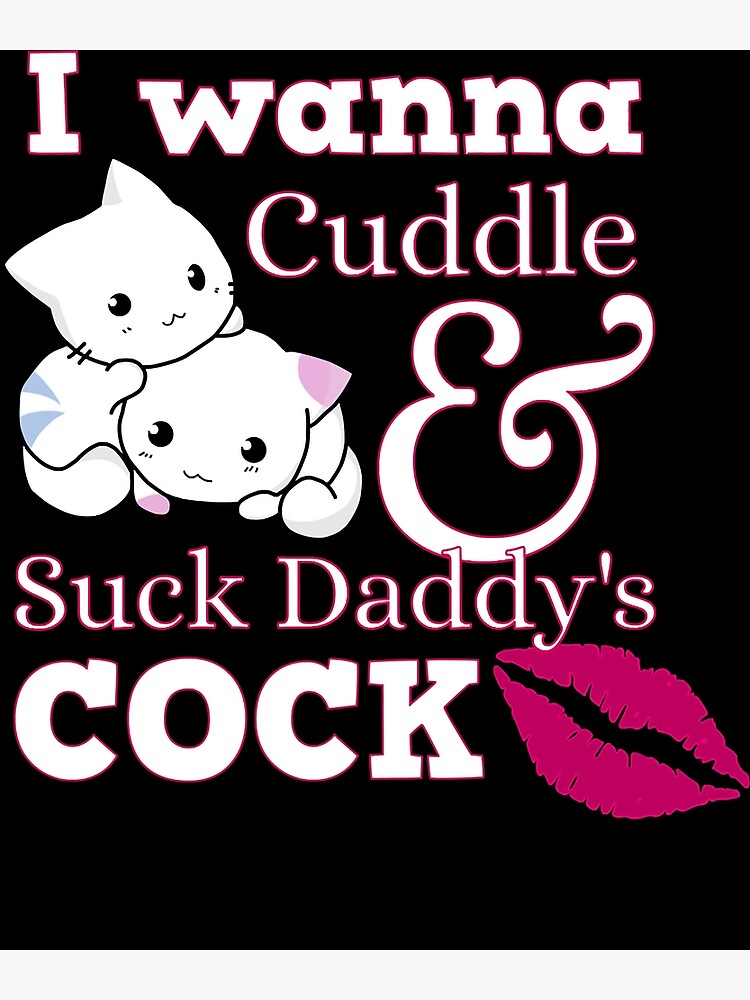 I Wanna Cuddle Cute Ddlg Clothes Abdl Bdsm Daddy Dom Kinky Poster For Sale By Liminhngo
