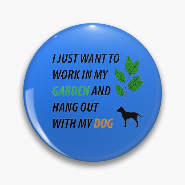 Item preview, I Just Want to Work in My Garden and Hang Out With My Dog designed and sold by BiancaEm.