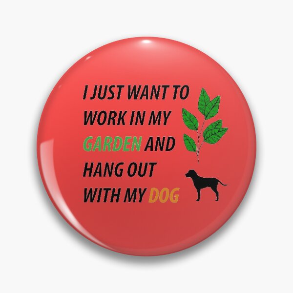 Item preview, I Just Want to Work in My Garden and Hang Out With My Dog designed and sold by BiancaEm.