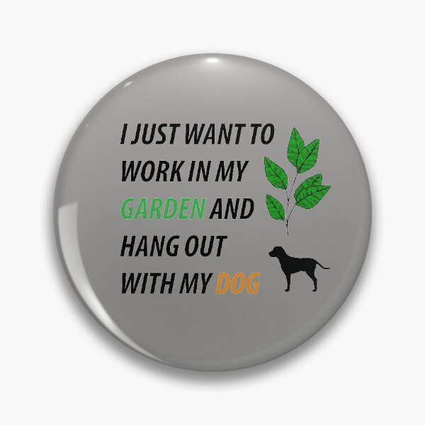 Item preview, I Just Want to Work in My Garden and Hang Out With My Dog designed and sold by BiancaEm.