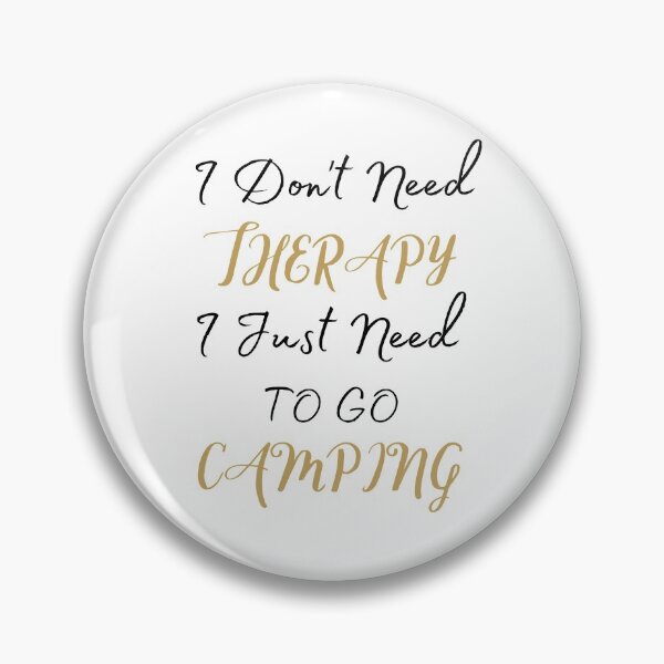 Item preview, I don't need therapy I just need to go Camping designed and sold by Ava Rozalinda.