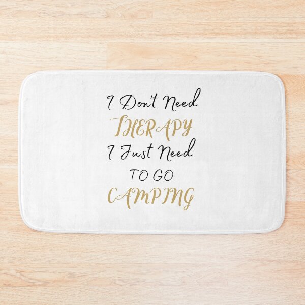 Item preview, I don't need therapy I just need to go Camping designed and sold by Ava Rozalinda.