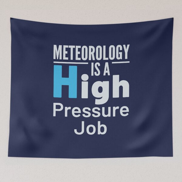 Item preview, Meteorology Is a High Pressure Job designed and sold by jaygo.