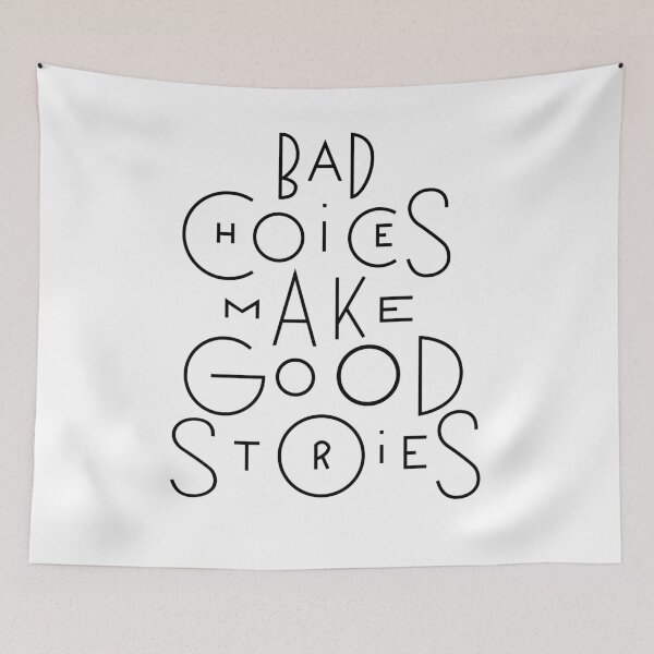 Item preview, Bad Choices Make Good Stores designed and sold by Nayeem967.