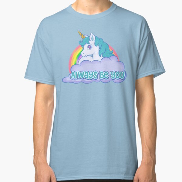 Always Be You Classic T-Shirt