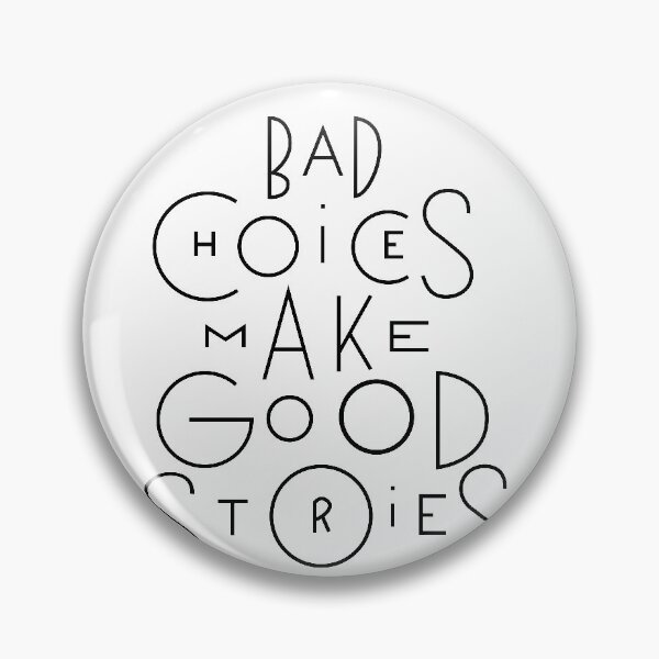 Item preview, Bad Choices Make Good Stores designed and sold by Nayeem967.