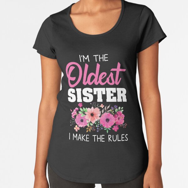 Item preview, Oldest Sister I Make The Rules designed and sold by mejeoshop.